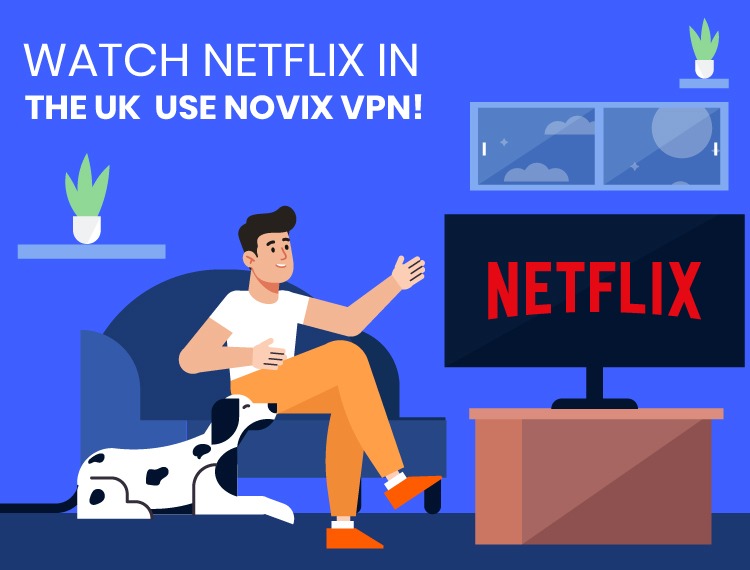 How to Watch Netflix US in the UK with Novix VPN